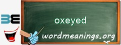 WordMeaning blackboard for oxeyed